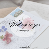 Writing inspo for everyone: tips, ideas and suggested reading!
